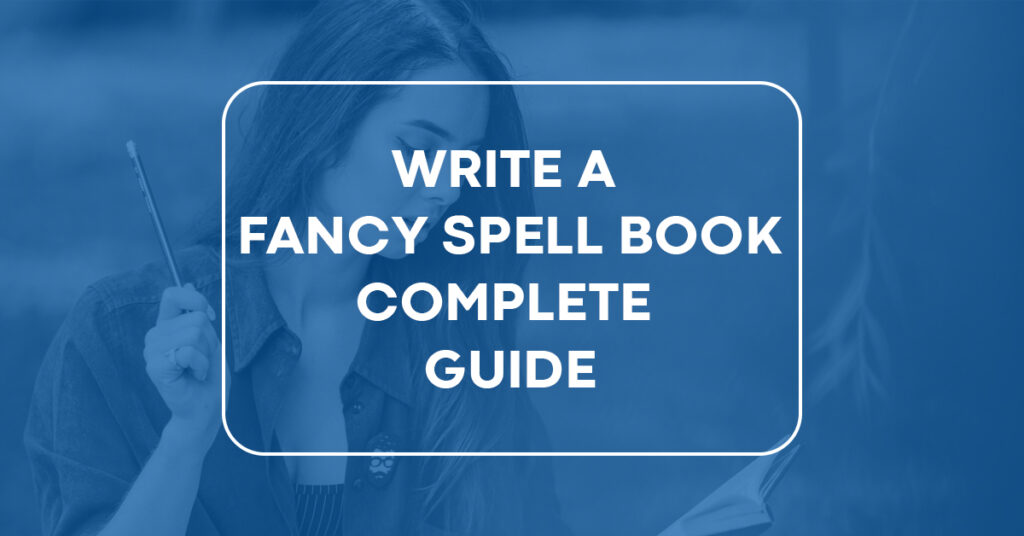 How to Write a Fancy SpellBook